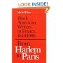 FROM HARLEM TO PARIS: Black American Writers in France, 1840-1980