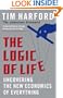 The Logic of Life: Uncovering the New Economics of Everything