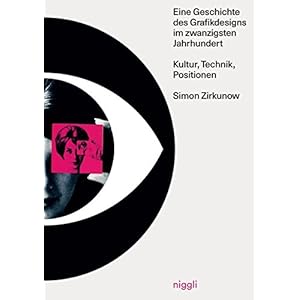 Eine Geschichte des Grafikdesigns im zwanzigsten Jahrhundert: Kultur, Technik, Positionen