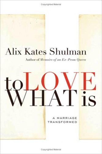 To Love What Is: A Marriage Transformed under Memoirs in The Books Store