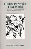 Herbal Formulas That Work! And the Herbal Prescriber