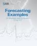 Forecasting Examples for Business and Economics Using the SAS System