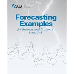 Forecasting Examples for Business and Economics Using the SAS System