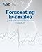 Forecasting Examples for Business and Economics Using the SAS System