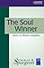 The Soul Winner: Evangelism as a Way of Life (The Spurgeon Collection)