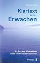 Klartext zum Erwachen: Mythos und Wirklichkeit eines spirituellen Ph&auml;nomens