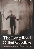 The Long Road Called Goodbye: Tracing the Course of Alzheimer'S