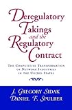 Deregulatory Takings and the Regulatory Contract: The Competitive Transformation of Network Industries in the United States
