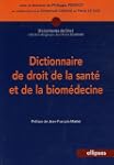 Dictionnaire de droit de la sant� et...