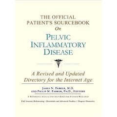 The Official Patient's Sourcebook on Pelvic Inflammatory Disease: A Revised and Updated... by Icon Health Publications