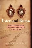 Ester and Ruzya: How My Grandmothers Survived Hitlers War and Stalins Peace