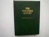 The tax exile report : citizenship, second passports and escaping confiscatory taxes