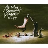 Agitated Screams of Maggots