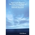 Hurricane Katrina:The First Seven Days of America's Worst Natural Disaster by D. M. Brown