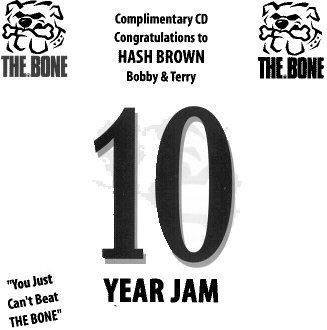 The Bone - 10 Year Jam - Congratulations to Hash Brown