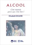 Alcool : C'est mauvais parce que c'est bon !