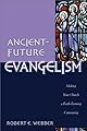 Ancient-Future Evangelism: Making Your Church a Faith-Forming Community (Ancient-Future)