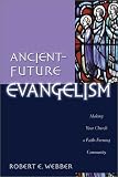 Ancient-Future Evangelism: Making Your Church a Faith-Forming Community (Ancient-Future)