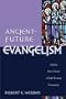 Ancient-Future Evangelism: Making Your Church a Faith-Forming Community