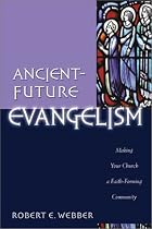 Ancient-future Evangelism: Making Your Church a Faith-forming Community (Ancient-Future Faith)