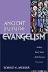 Ancient-Future Evangelism: Making Your Church a Faith-Forming Community (Ancient-Future)