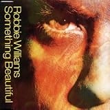 Something Beautiful - Robbie Williams