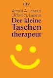 Der kleine Taschentherapeut: In 60 Sekunden wieder o.k. - Arnold A. Lazarus, Clifford N. Lazarus