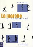 La marche, un mouvement vital : Guide pratique en 12 mouvements