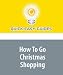 How To Go Christmas Shopping: Beating the Crowds and Stress of Holiday Shopping