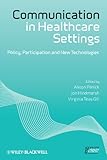Communication in healthcare settings : policy, participation, and new technologies