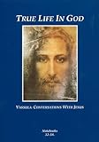 True life in God : Vassula : conversations with Jesus