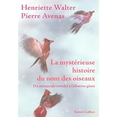La myst�rieuse histoire du nom des oiseaux : Du minuscule roitelet � l'albatros g�ant