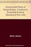 The Communist Party of Great Britain : freedom's foremost enemy