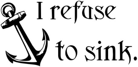 I refuse to sink, anchor wall decal quote words sticker.