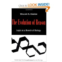 The Evolution of Reason: Logic as a Branch of Biology (Cambridge Studies in Philosophy and Biology)