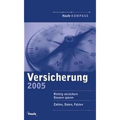 Haufe Kompass Versicherung 2005. Zahlen, Daten, Fakten. Mit neuem Alterseink�nftegesetz