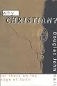 Why Christian?: For Those on the Edge of Faith