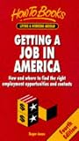 Getting a Job in America: A Guide to Employment Opportunities and Contacts (How to)