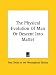 Book The Physical Evolution Of Man Or Descent Into Matter