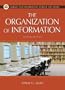 The Organization of Information (Library and Information Science Text Series)