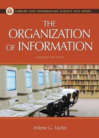The Organization of Information: Second Edition (Library and Information Science Text Series)