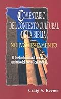 Comentario del Contexto Cultural de la Biblia: Nuevo Testamento = The Intervarsity Press Bible Background Commentary NT
