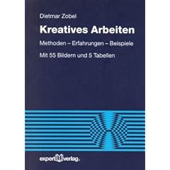 Kreatives Arbeiten: Methoden - Erfahrungen - Beispiele