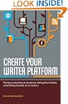 Create Your Writer Platform: The Key...