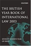 The British Year Book of International Law 2003: Volume 74 (v. 74)
