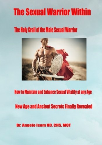 The Sexual Warrior Within, by Dr. Angelo R Isom ND