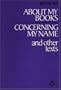 About My Books, Concerning My Name, and Other Texts