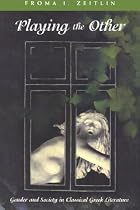Playing the Other: Gender and Society in Classical Greek Literature (Women in Culture & Society)