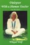 Dialogues With a Shaman Teacher: Into the Silence
