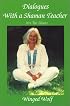 Dialogues With a Shaman Teacher: Into the Silence